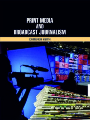 cover image of Print Media and Broadcast Journalism